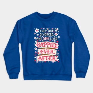 Funny Happy Divorce Quote Crewneck Sweatshirt